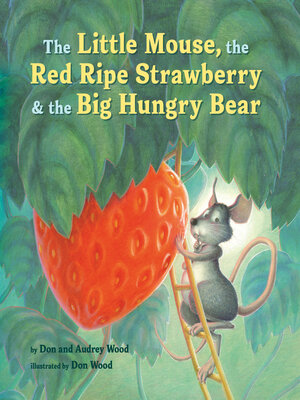 cover image of The Little Mouse, the Red Ripe Strawberry, and the Big Hungry Bear